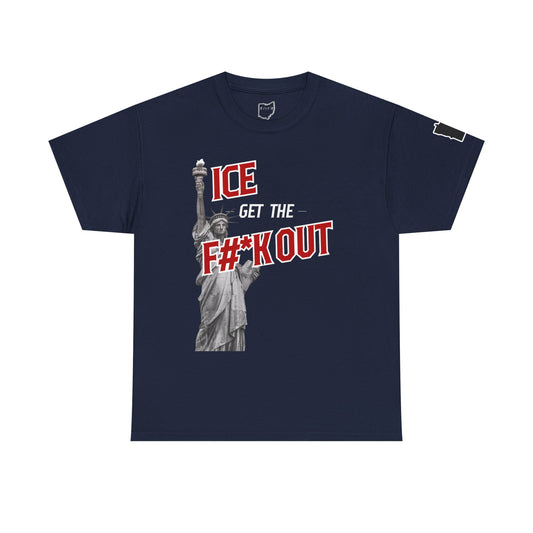 ICE Get the F#*k Out T-Shirt